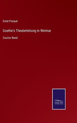 Goethe's Theaterleitung in Weimar