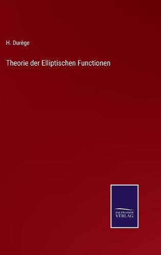 Theorie der Elliptischen Functionen