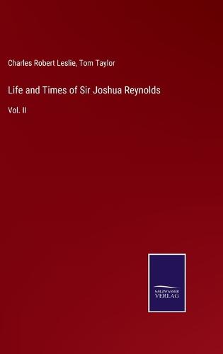 Life and Times of Sir Joshua Reynolds