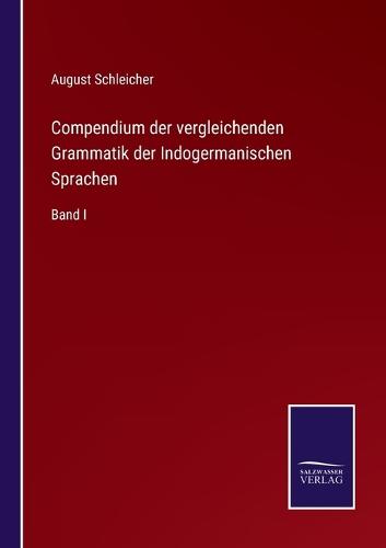 Compendium der vergleichenden Grammatik der Indogermanischen Sprachen