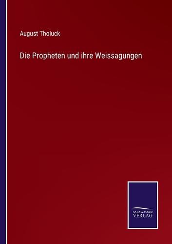 Die Propheten und ihre Weissagungen
