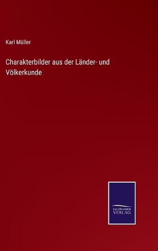 Charakterbilder aus der Länder- und Völkerkunde