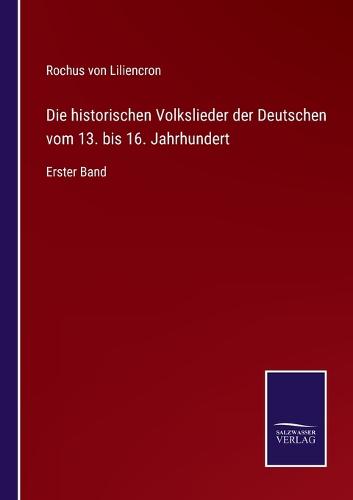 Die historischen Volkslieder der Deutschen vom 13. bis 16. Jahrhundert