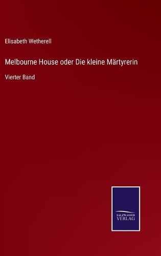 Melbourne House oder Die kleine Märtyrerin