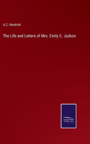 The Life and Letters of Mrs. Emily C. Judson