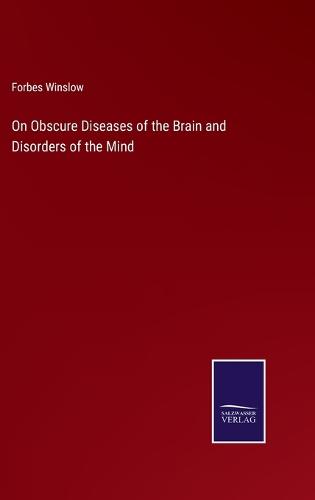 On Obscure Diseases of the Brain and Disorders of the Mind