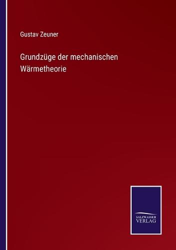 Grundzüge der mechanischen Wärmetheorie