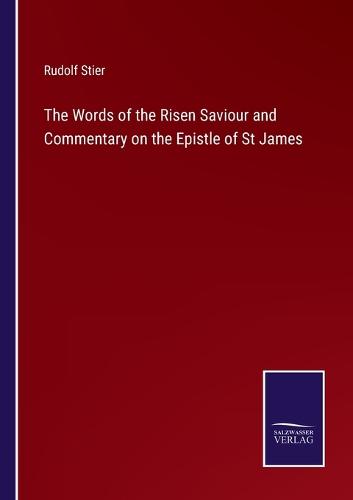 The Words of the Risen Saviour and Commentary on the Epistle of St James