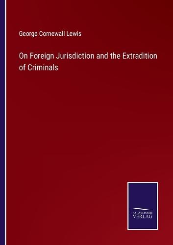On Foreign Jurisdiction and the Extradition of Criminals