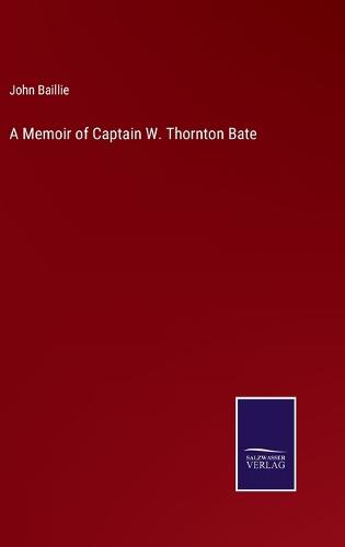 A Memoir of Captain W. Thornton Bate