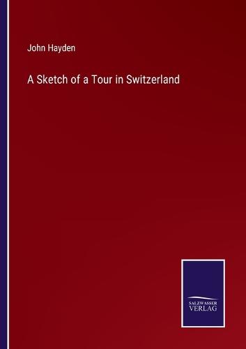 A Sketch of a Tour in Switzerland