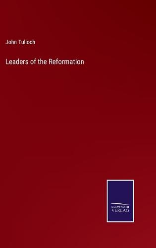 Leaders of the Reformation