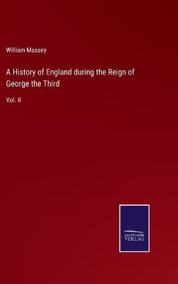 A History of England during the Reign of George the Third