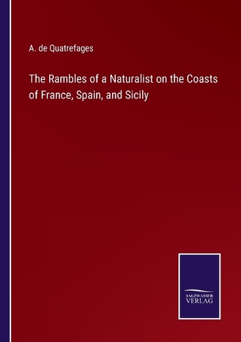 The Rambles of a Naturalist on the Coasts of France, Spain, and Sicily