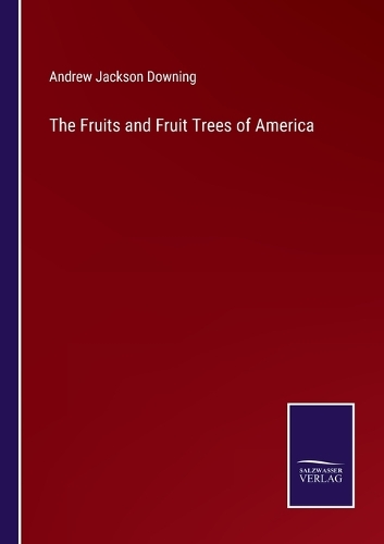 The Fruits and Fruit Trees of America