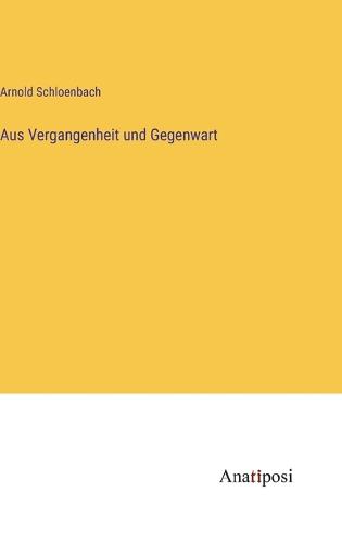 Aus Vergangenheit und Gegenwart