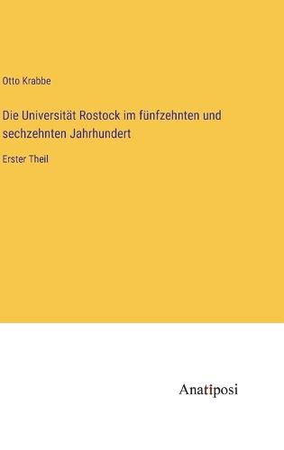 Die Universität Rostock im fünfzehnten und sechzehnten Jahrhundert