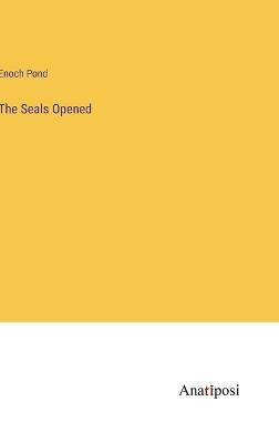 The Seals Opened