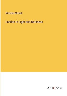 London in Light and Darkness