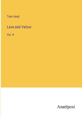 Lave and Valour