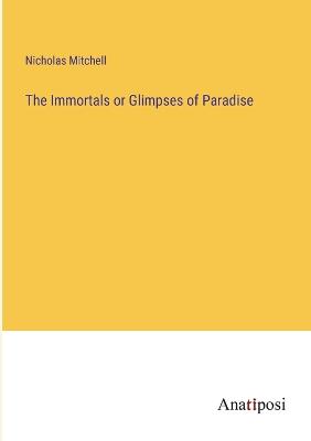 The Immortals or Glimpses of Paradise
