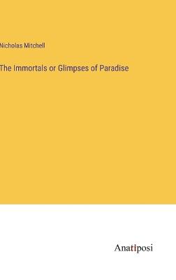 The Immortals or Glimpses of Paradise