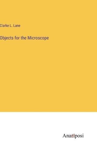 Objects for the Microscope