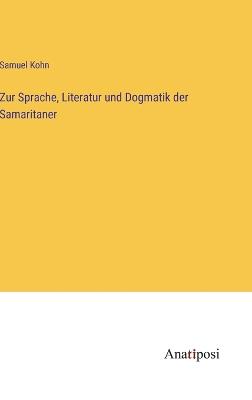 Zur Sprache, Literatur und Dogmatik der Samaritaner