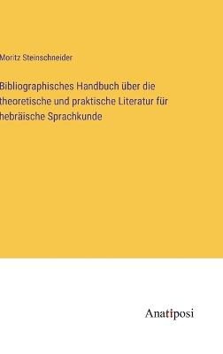 Bibliographisches Handbuch über die theoretische und praktische Literatur für hebräische Sprachkunde