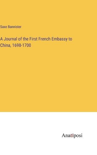 A Journal of the First French Embassy to China, 1698-1700