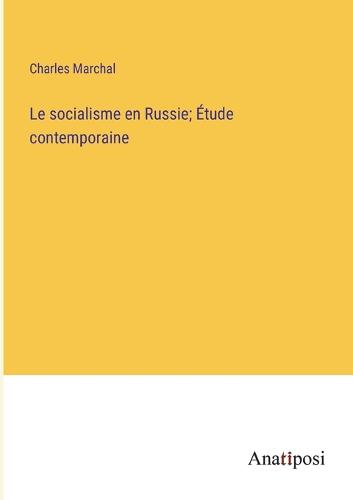 Le socialisme en Russie; Étude contemporaine