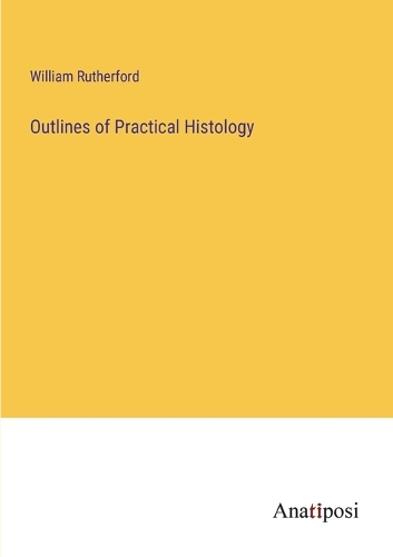 Outlines of Practical Histology