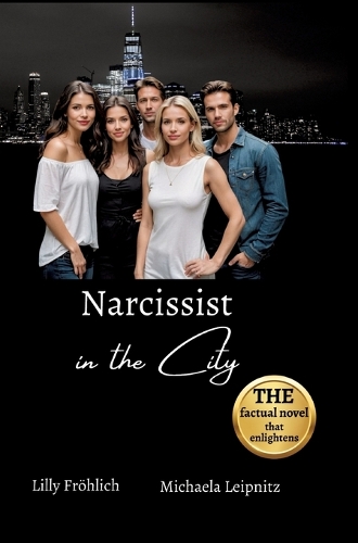 Narcissist in the City - A non-fiction novel about narcissism and toxic relationships, based on true events with practical solutions to free yourself from narcissistic abuse.