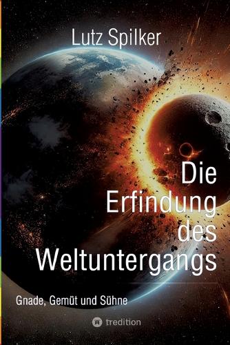 Die Erfindung des Weltuntergangs