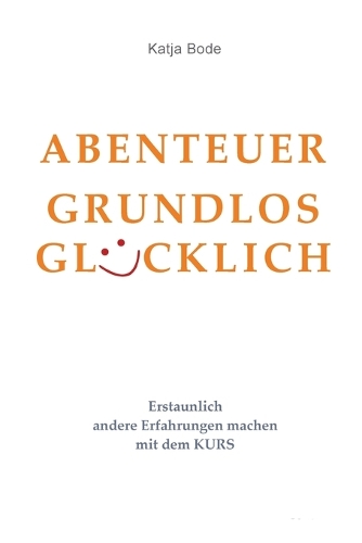Abenteuer Grundlos Glücklich