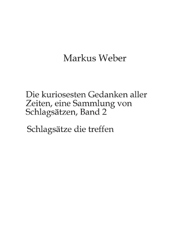 Die kuriosesten Gedanken aller Zeiten, eine Sammlung von Schlagsätzen, Band 2
