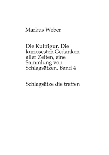 Die Kultfigur. Die kuriosesten Gedanken aller Zeiten, eine Sammlung von Schlagsätzen, Band 4