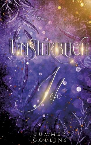 Unsterblich Ich