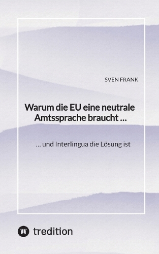 Warum die EU eine neutrale Amtssprache braucht ...