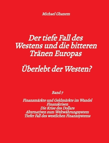 Der tiefe Fall des Westens und die bitteren Tränen Europas - Band 7