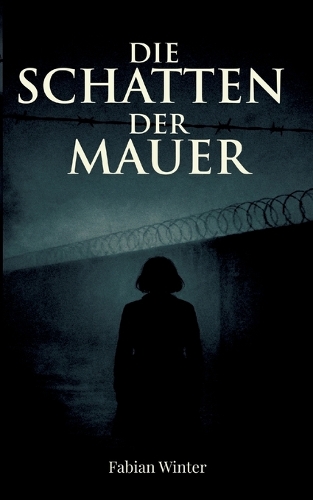Die Schatten der Mauer