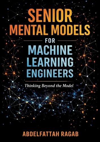 Senior Machine Learning Mental Models