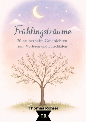 Frühlingsträume - Gute-Nacht-Geschichten für Kinder ab 3 Jahren
