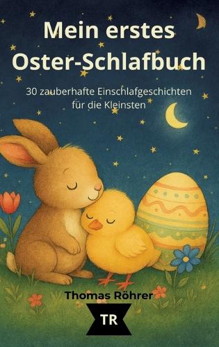 Mein erstes Oster-Schlafbuch, 30 zauberhafte Einschlafgeschichten für die Kleinsten