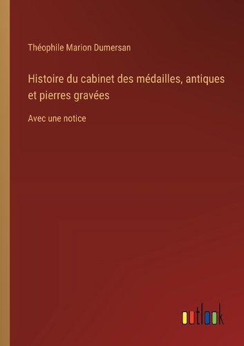 Histoire du cabinet des médailles, antiques et pierres gravées