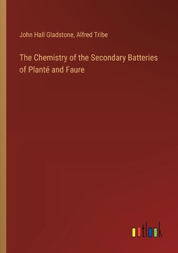 The Chemistry of the Secondary Batteries of Planté and Faure