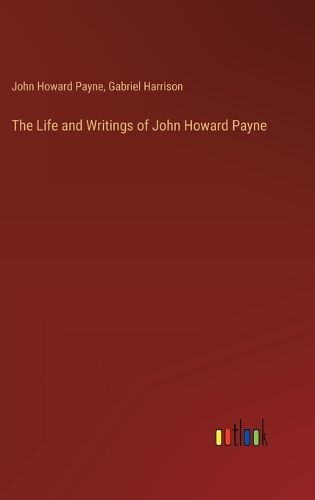 The Life and Writings of John Howard Payne