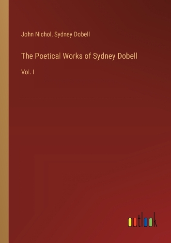 The Poetical Works of Sydney Dobell