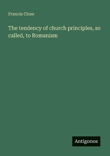 The tendency of church principles, so called, to Romanism