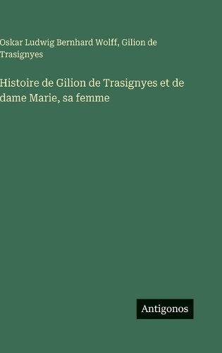 Histoire de Gilion de Trasignyes et de dame Marie, sa femme